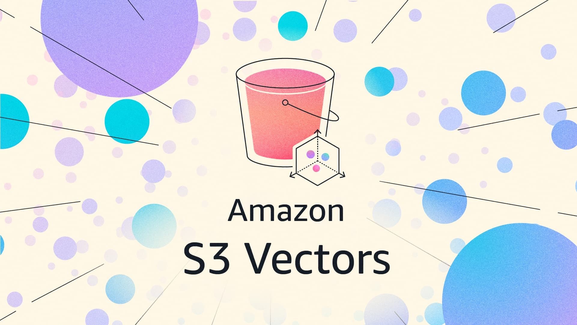 Amazon S3 Vectors written on cream background with floating purple and blue circles with pink orange bucket in the centre with dice
