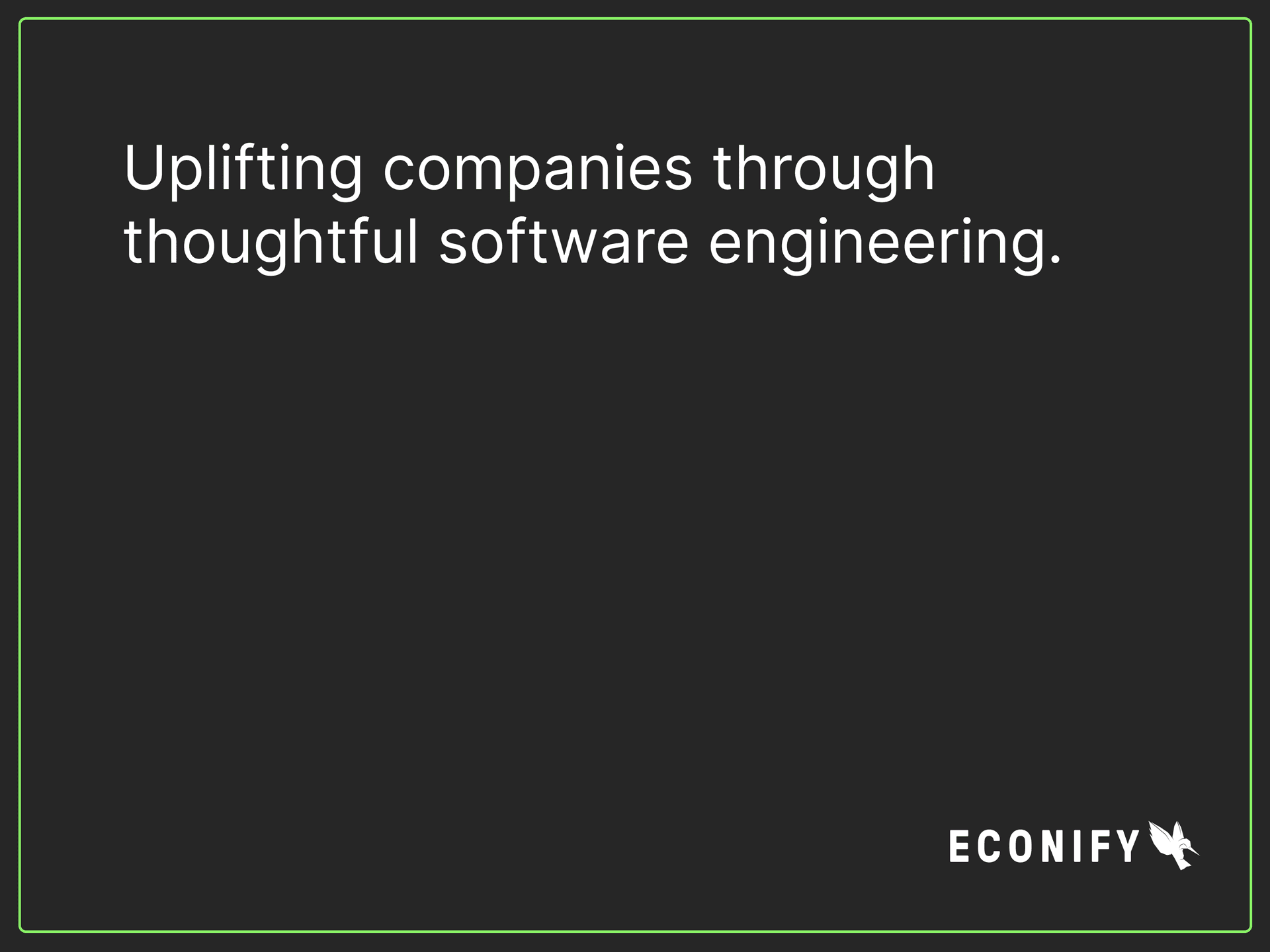 Black background with white lettering "Uplifting companies through thoughtful software engineering." and the Econify logo.
